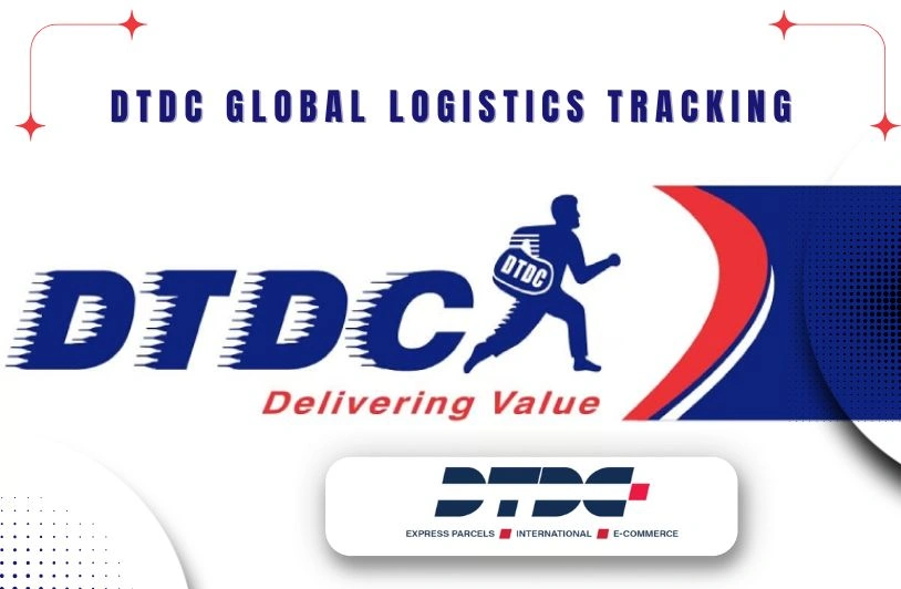 DTDC Express LTD: India’s Leading Multinational Logistics and Courier Service Provider DTDC Global Logistics Tracking